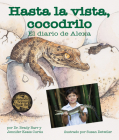 Hasta La Vista, Cocodrilo: El Diario de Alexa (After a While Crocodile: Alexa's Diary) Cover Image