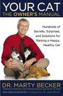 Your Cat: The Owner's Manual: Hundreds of Secrets, Surprises, and Solutions for Raising a Happy, Healthy Cat By Dr. Marty Becker, Gina Spadafori (With), Dr. Jane Brunt (Foreword by) Cover Image