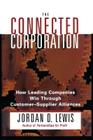 Connected Corporation: How Leading Companies Manage Customer-Supplier Alliances Cover Image