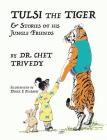 Tulsi the Tiger: & Stories of his Jungle Friends By Dr Chet Trivedy, Derek Pearson (Illustrator) Cover Image