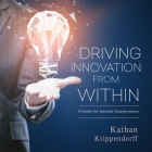 Driving Innovation from Within Lib/E: A Guide for Internal Entrepreneurs Cover Image