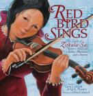 Red Bird Sings: The Story of Zitkala-Sa, Native American Author, Musician, and Activist By Gina Capaldi, Q. L. Pearce, Gina Capaldi (Illustrator) Cover Image