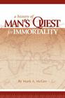 A History of Man's Quest for Immortality By Mark A. McGee Cover Image