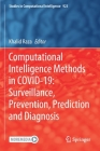 Computational Intelligence Methods in Covid-19: Surveillance, Prevention, Prediction and Diagnosis (Studies in Computational Intelligence #923) Cover Image