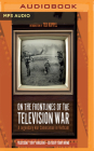 On the Frontlines of the Television War: A Legendary War Cameraman in Vietnam Cover Image