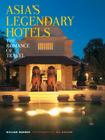 Asia's Legendary Hotels: The Romance of Travel Cover Image
