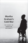 Martha Graham's Cold War: The Dance of American Diplomacy Cover Image