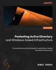 Pentesting Active Directory and Windows-based Infrastructure: A comprehensive practical guide to penetration testing Microsoft infrastructure Cover Image