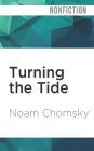 Turning the Tide: U.S. Intervention in Central America and the Struggle for Peace By Noam Chomsky, Brian Jones (Read by) Cover Image