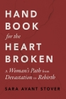 Handbook for the Heartbroken: A Woman's Path from Devastation to Rebirth Cover Image