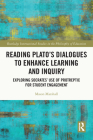 Reading Plato's Dialogues to Enhance Learning and Inquiry: Exploring Socrates' Use of Protreptic for Student Engagement (Routledge International Studies in the Philosophy of Educati) By Mason Marshall Cover Image