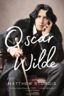 Oscar Wilde: A Life By Matthew Sturgis Cover Image