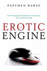 The Erotic Engine: How Pornography has Powered Mass Communication, from Gutenberg to Google Cover Image