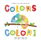 Learn Italian for Kids Colors Colori Italian - English Italiano - Inglese: My first bilingual picture word book for toddlers preschool and kindergarte By Kropka Publishing Cover Image
