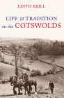 Life and Traditions on the Cotswolds By Edith Brill Cover Image