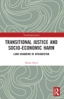 Transitional Justice and Socio-Economic Harm: Land Grabbing in Afghanistan Cover Image
