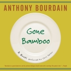 Gone Bamboo Lib/E By Anthony Bourdain, Chris Patton (Read by) Cover Image