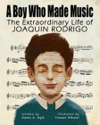 A Boy Who Made Music: The Extraordinary Life of Joaquin Rodrigo By Karen A. Wyle, Tomasz Mikutel (Illustrator) Cover Image