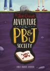 The Last Great Adventure of the PB & J Society By Janet Sumner Johnson, Brann Garvey (Cover Design by) Cover Image