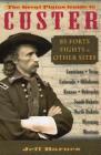 The Great Plains Guide to Custer: 85 Forts, Fights, & Other Sites By Jeff Barnes Cover Image