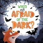 Who's Not Afraid of the Dark?: Padded Board Book Cover Image