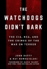 The Watchdogs Didn't Bark: The CIA, NSA, and the Crimes of the War on Terror Cover Image