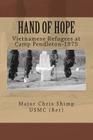 Hand of Hope: Vietnamese Refugees at Camp Pendleton, 1975 By Chris Shimp Usmc Cover Image