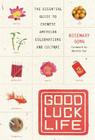 Good Luck Life: The Essential Guide to Chinese American Celebrations and Culture By Rosemary Gong Cover Image