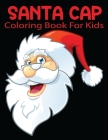 Santa Cap Coloring Book For Kids: Funny Christmas Decorate Coloring Books Gifts for Kids.Vol-1 By Anita Wallis Cover Image