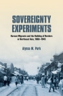 Sovereignty Experiments: Korean Migrants and the Building of Borders in Northeast Asia, 1860-1945 (Studies of the Weatherhead East Asian Institute) By Alyssa M. Park Cover Image