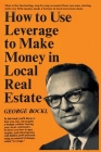 How to Use Leverage to Make Money in Local Real Estate Cover Image