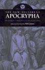 The New Testament Apocrypha By M. R. James (Editor) Cover Image