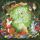 When the World Wakes Up By Will Kassner, Courtney Kassner, Darya Beklemesheva (Illustrator) Cover Image
