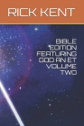 Bible Edition Featuring God an Et Volume Two By Rick Kent Cover Image