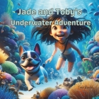Jade and Toby's Underwater Adventure Cover Image