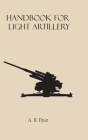 Handbook for Light Artillery By A. B. Dyer Cover Image