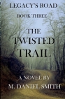 The Twisted Trail By M. Daniel Smith Cover Image