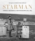 Sophus Tromholt: Starman: Photographs 1882-1883 By Sophus Tromholt (Photographer), Marthe Tolnes (Text by (Art/Photo Books)), Fjellestad Greve (Text by (Art/Photo Books)) Cover Image