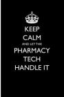 Keep Calm and Let the Pharmacy Tech Handle It By Casey Love Cover Image