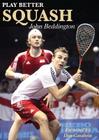 Play Better Squash By John Beddington Cover Image