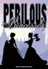 Perilous Princesses By Madeline Smoot (Editor) Cover Image
