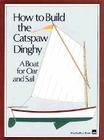 How to Build the Catspaw Dinghy: A Boat for Oar and Sail By Wooden Boat Magazine, Woodenboat Magazine Cover Image