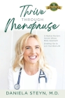 Thrive Through Menopause: A Medical Doctor's Holistic Whole-Body Approach Enabling You to Live Your Best Life By Daniela Steyn Cover Image