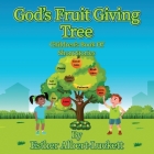 God's Fruit Giving Tree: Children's Book of Short Stories By Esther Albert-Luckett, Graphicstudio04 (Illustrator) Cover Image
