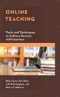 Online Teaching: Tools and Techniques to Achieve Success with Learners By Mike Casey, Erin Shaw, Jeff Whittingham Cover Image
