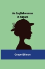 An Englishwoman in Angora By Grace Ellison Cover Image