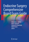 Endocrine Surgery Comprehensive Board Exam Guide By Alexander L. Shifrin (Editor), Marco Raffaelli (Editor), Gregory W. Randolph (Editor) Cover Image