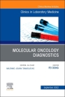 Molecular Oncology Diagnostics, an Issue of the Clinics in Laboratory Medicine: Volume 42-3 By Fei Dong (Editor) Cover Image