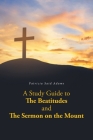 A Study Guide to The Beatitudes and The Sermon on the Mount Cover Image