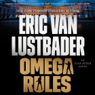 Omega Rules: An Evan Ryder Novel By Eric Van Lustbader, Jennie Litt (Read by) Cover Image